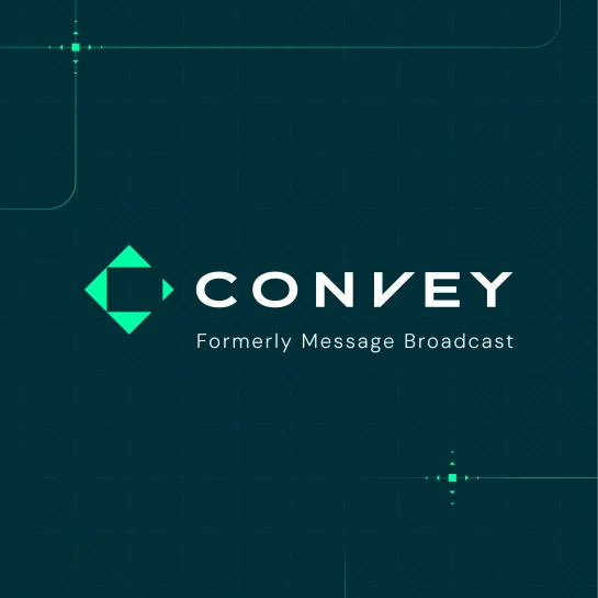 Convey, Formerly Message Broadcast