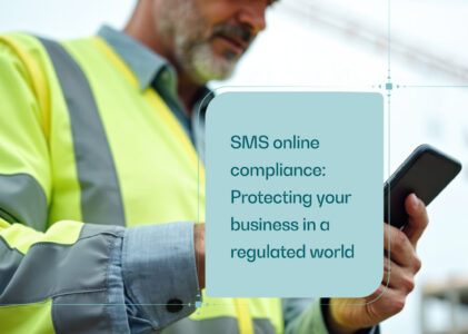 SMS online compliance: Protecting your business in a regulated world