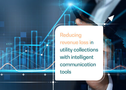 Reducing revenue loss in utility collections with intelligent communication tools