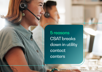 5 reasons CSAT breaks down in utility contact centers​