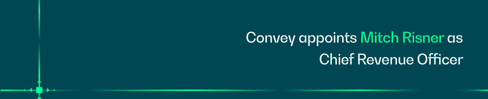 Convey appoints Mitch Risner as Chief Revenue Officer to accelerate next phase of growth
