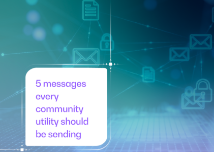 Five proactive messages every community utility should be sending