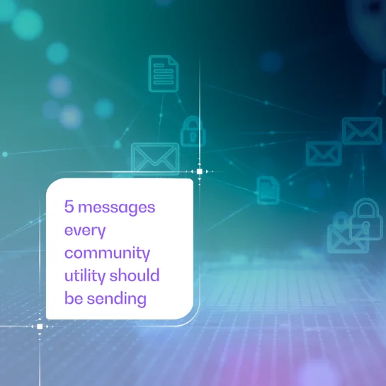 Five proactive messages every community utility should be sending