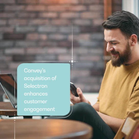 Why Convey's acquisition of Selectron enhances customer engagement for utilities, regulated industries, and state and local governments 